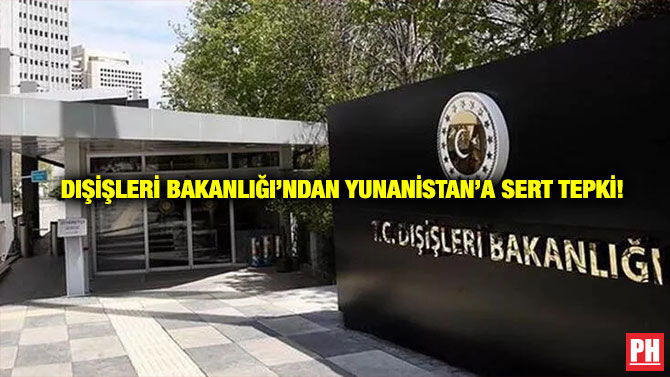 Dışişleri Bakanlığı’ndan Yunanistan’a Sert Tepki!