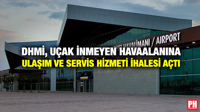 DHMİ, Uçak İnmeyen Havaalanına Ulaşım ve Servis Hizmeti İhalesi Açtı