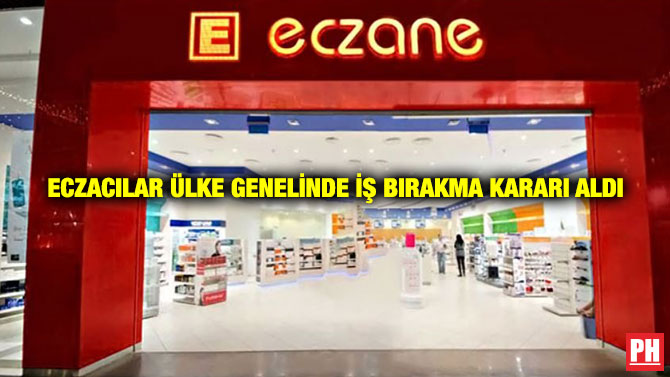 Eczacılar Ülke Genelinde İş Bırakma Kararı Aldı