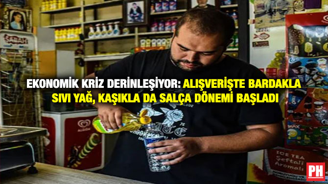 Ekonomik Kriz Derinleşiyor: Alışverişte Bardakla Sıvı Yağ, Kaşıkla da Salça Dönemi Başladı