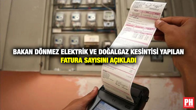 Bakan Dönmez Elektrik ve Doğalgaz Kesintisi Yapılan Fatura Sayısını Açıkladı