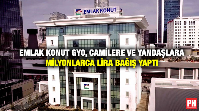 Emlak Konut GYO, Camilere ve Yandaşlara Milyonlarca Lira Bağış Yaptı