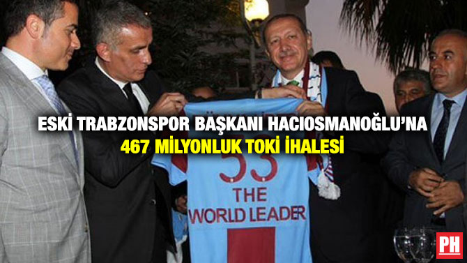 Eski Trabzonspor Başkanı Hacıosmanoğlu’na 467 Milyonluk TOKİ İhalesi