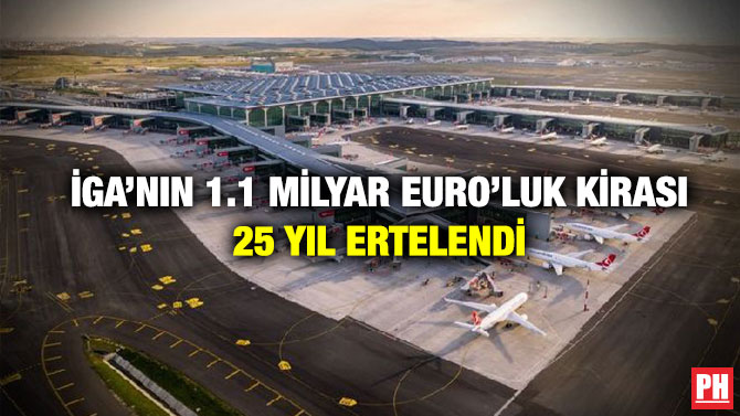 İGA’nın 1.1 milyar Euro’luk Kirası 25 Yıl Ertelendi