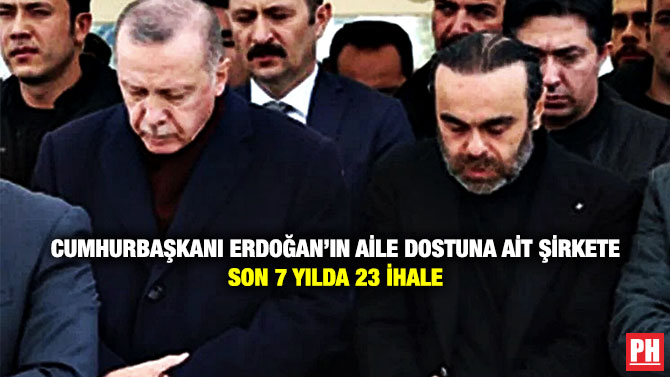 Cumhurbaşkanı Erdoğan’ın Aile Dostuna Ait Şirkete Son 7 Yılda 23 İhale
