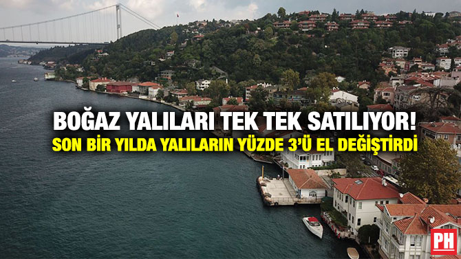 Boğaz Yalıları Tek Tek Satılıyor! Son Bir Yılda Yalıların Yüzde 3’ü El Değiştirdi