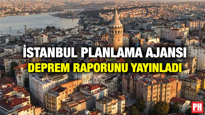 İstanbul Planlama Ajansı Deprem Raporunu Yayınladı