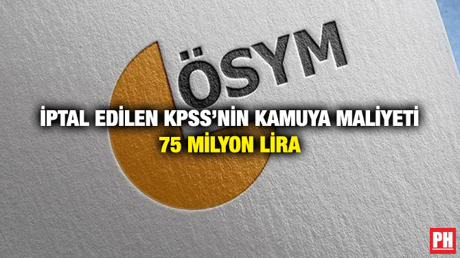 İptal Edilen KPSS’nin Kamuya Maliyeti 75 Milyon Lira
