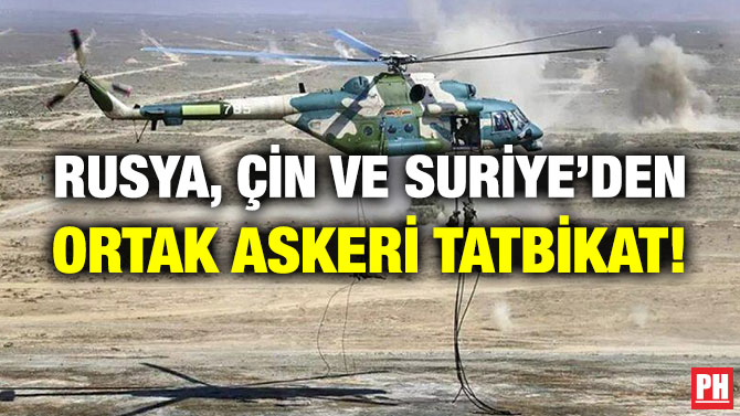Rusya, Çin ve Suriye’den Ortak Askeri Tatbikat!