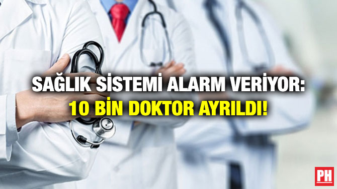 Sağlık Sistemi Alarm Veriyor: 10 Bin Doktor Ayrıldı!