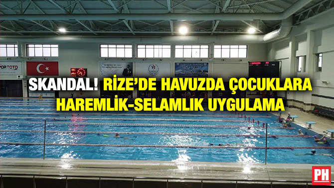 Skandal! Rize’de Havuzda Çocuklara Haremlik-Selamlık Uygulama