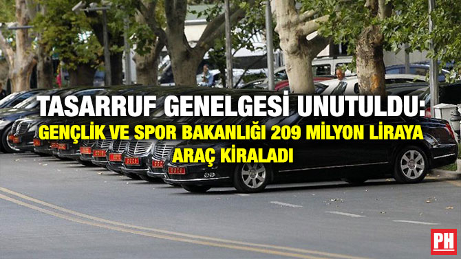 Tasarruf Genelgesi Unutuldu: Gençlik ve Spor Bakanlığı 209 Milyon Liraya Araç Kiraladı