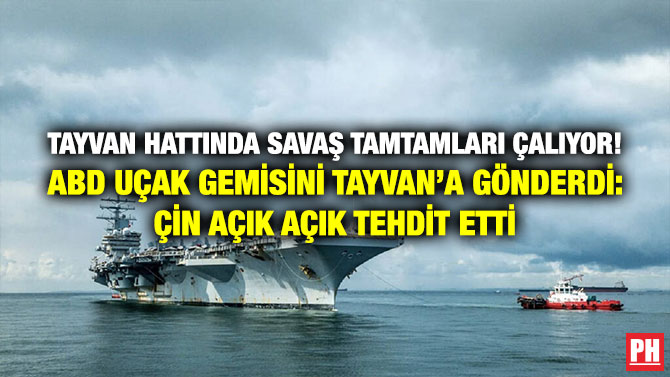 Tayvan Hattında Savaş Tamtamları Çalıyor! ABD Uçak Gemisini Tayvan’a Gönderdi: Çin Açık Açık Tehdit Etti