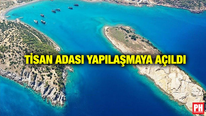 Tisan Adası Yapılaşmaya Açıldı
