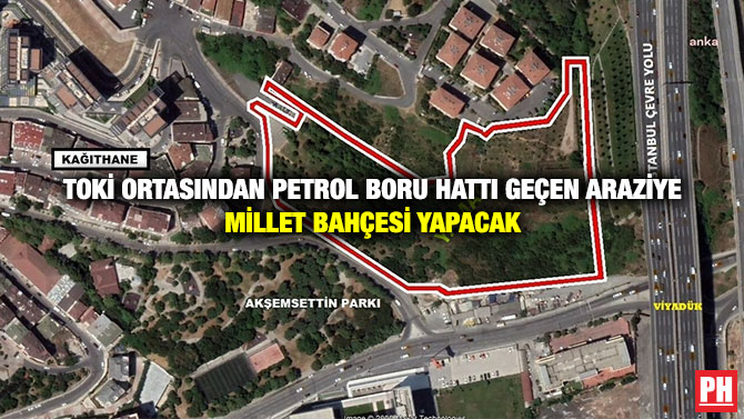 TOKİ Ortasından Petrol Boru Hattı Geçen Araziye Millet Bahçesi Yapacak