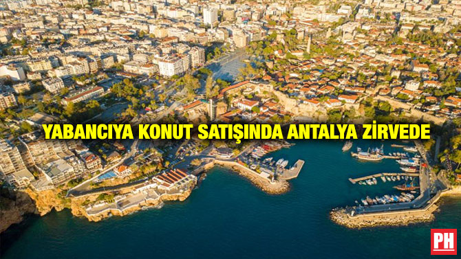 Yabancıya Konut Satışında Antalya Zirvede