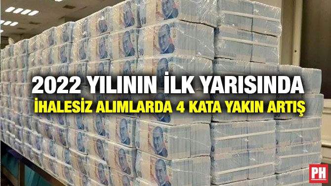 2022 Yılının İlk Yarısında İhalesiz Alımlarda 4 Kata Yakın Artış