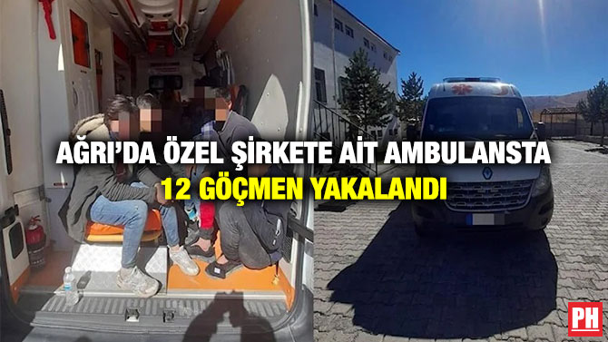 Ağrı’da Özel Şirkete Ait Ambulansta 12 Göçmen Yakalandı