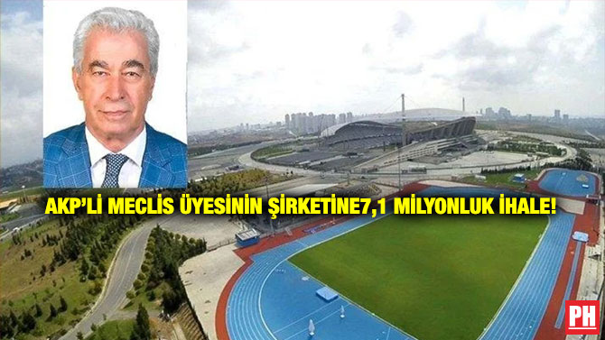 AKP’li Meclis Üyesinin Şirketine 7,1 Milyonluk İhale!