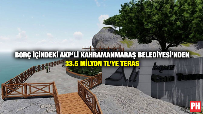 Borç içindeki AKP’li Kahramanmaraş Belediyesi’nden 33.5 Milyon TL’ye Teras