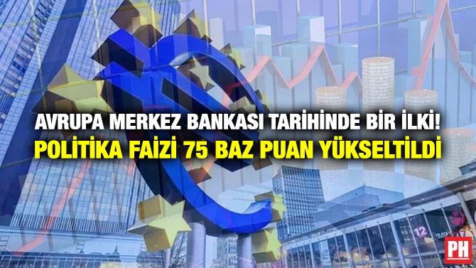 Avrupa Merkez Bankası Tarihinde Bir İlki! Politika Faizi 75 Baz Puan Yükseltildi