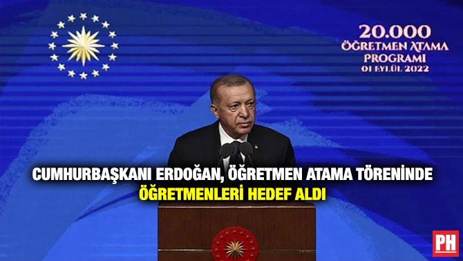 Cumhurbaşkanı Erdoğan, Öğretmen Atama Töreninde Öğretmenleri Hedef Aldı