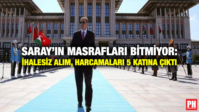 Saray’ın Masrafları Bitmiyor: İhalesiz Alım, Harcamaları 5 Katına Çıktı