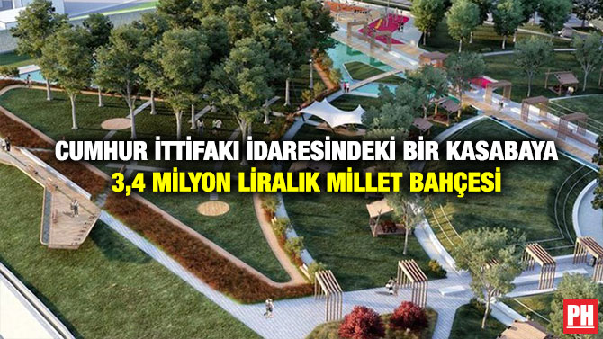 Cumhur İttifakı İdaresindeki Bir Kasabaya 3,4 Milyon Liralık Millet Bahçesi