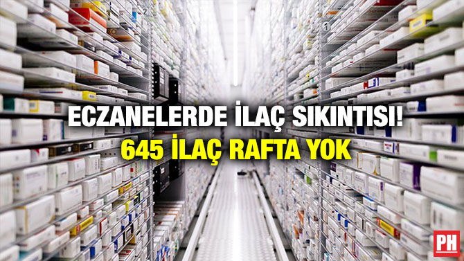 Eczanelerde İlaç Sıkıntısı! 645 İlaç Rafta Yok
