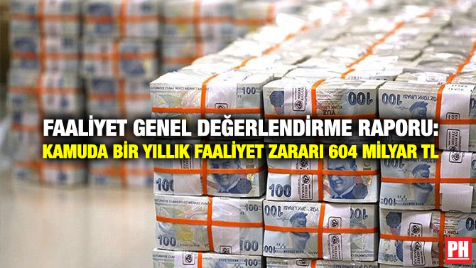 Faaliyet Genel Değerlendirme Raporu: Kamuda Bir Yıllık Faaliyet Zararı 604 Milyar TL