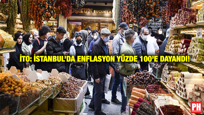 İTO: İstanbul’da Enflasyon Yüzde 100’e Dayandı!