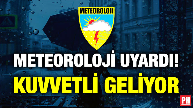 Meteoroloji Uyardı! Kuvvetli Geliyor