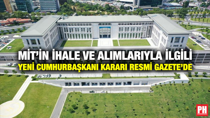 MİT’in İhale ve Alımlarıyla İlgili Yeni Cumhurbaşkanı Kararı Resmi Gazete’de