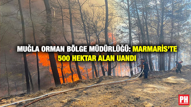 Muğla Orman Bölge Müdürlüğü: Marmaris’te 500 Hektar Alan Uandı