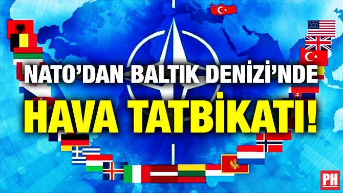 NATO’dan Baltık Denizi’nde Hava Tatbikatı!