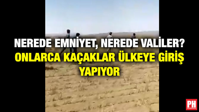 Nerede Emniyet, Nerede Valiler?  Onlarca Kaçak Ülkeye Giriş Yapıyor