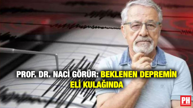 Prof. Dr. Naci Görür: Beklenen Depremin Eli Kulağında