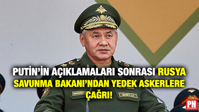 Putin’in Açıklamaları Sonrası Rusya Savunma Bakanı’ndan Yedek Askerlere Çağrı!