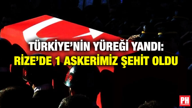 Türkiye’nin Yüreği Yandı: Rize’de 1 Askerimiz Şehit Oldu