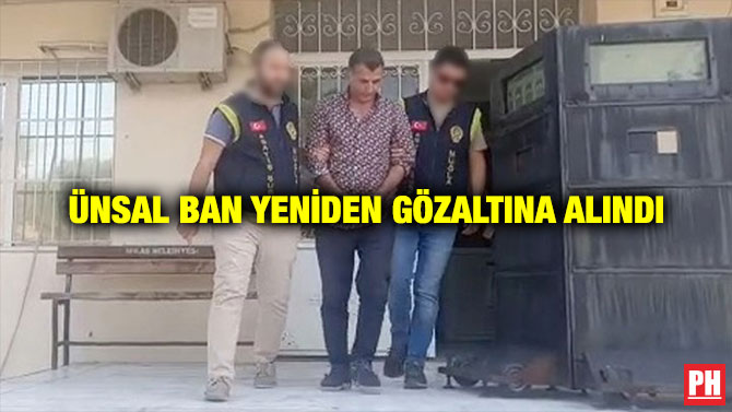 Ünsal Ban Yeniden gözaltına Alındı