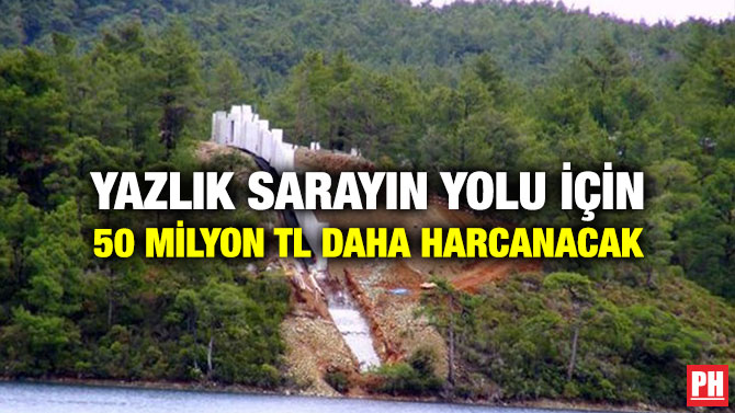 Yazlık Sarayın Yolu İçin 50 Milyon TL Daha Harcanacak