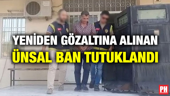 Yeniden Gözaltına Alınan Ünsal Ban Tutuklandı