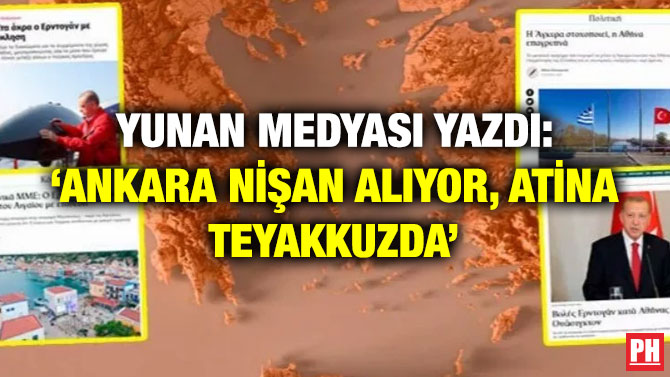Yunan Medyası Yazdı: ‘Ankara Nişan Alıyor, Atina Teyakkuzda’