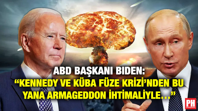 ABD Başkanı Biden: “Kennedy ve Küba Füze Krizi’nden Bu Yana Armageddon İhtimaliyle…”