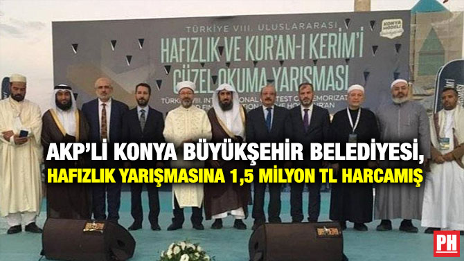 AKP’li Konya Büyükşehir Belediyesi, Hafızlık Yarışmasına 1,5 Milyon TL Harcamış