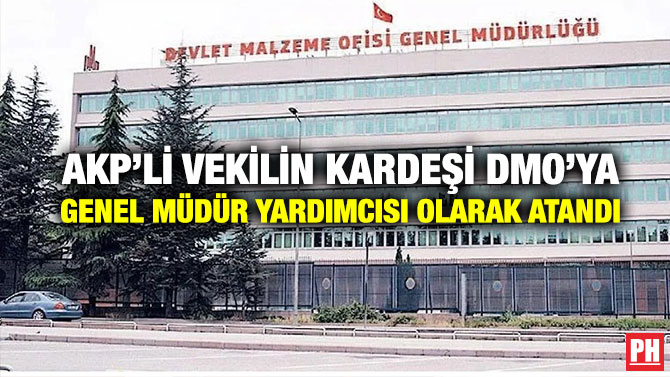 AKP’li Vekilin Kardeşi DMO’ya Genel Müdür Yardımcısı Olarak Atandı
