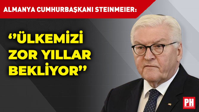 Almanya Cumhurbaşkanı Steinmeier: ”Ülkemizi Zor Yıllar Bekliyor”