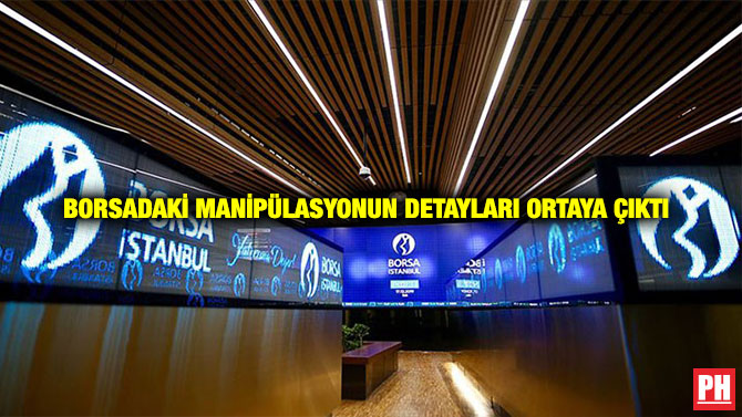 Borsadaki Manipülasyonun Detayları Ortaya Çıktı