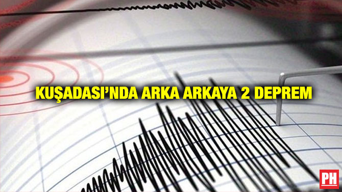 Kuşadası’nda Arka Arkaya 2 Deprem