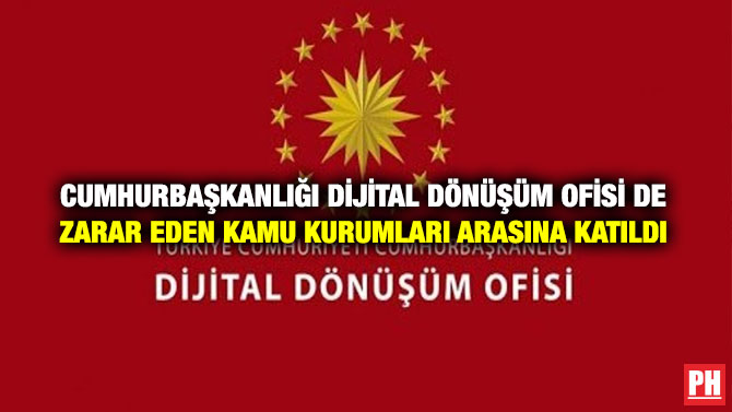 Cumhurbaşkanlığı Dijital Dönüşüm Ofisi de Zarar Eden Kamu Kurumları Arasına Katıldı